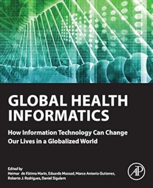 Global Health Informatics How Information Technology Can Change Our Lives in a Globalized World