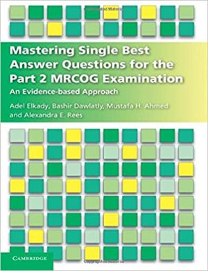 Mastering Single Best Answer Questions for the Part 2 MRCOG Examination An Evidence Based Approach