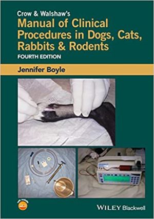 Crow and Walshaws Manual of Clinical Procedures in Dogs Cats Rabbits and Rodents 4th Edition