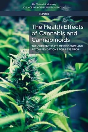 The Health Effects of Cannabis and Cannabinoids The Current State of Evidence and Recommendations for Research