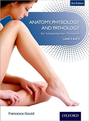 Anatomy Physiology & Pathology Complementary Therapists Level 2 and 3 3rd Ed