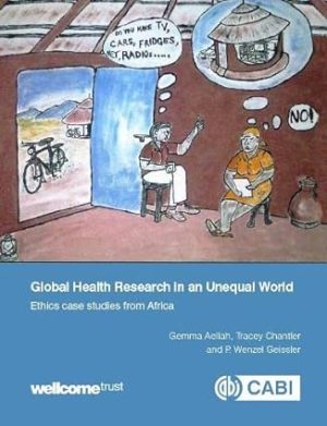Global Health Research in an Unequal World Ethics Case Studies from Africa