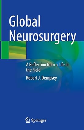 Global Neurosurgery A Reflection from a Life in the Field