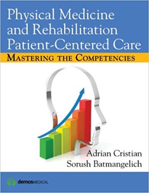 Physical Medicine and Rehabilitation Patient Centered Care Mastering the Competencies