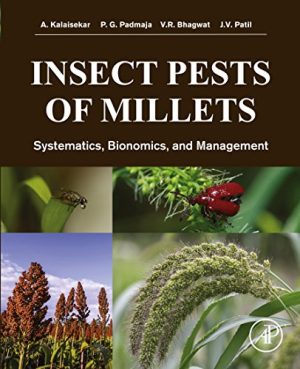 Insect Pests of Millets Systematics Bionomics and Management