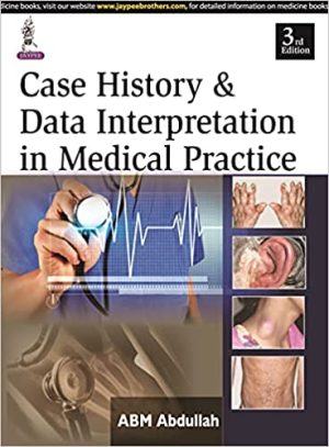 Case History & Data Interpretation in Medical Practice 3rd Edition By ABM Abdullah