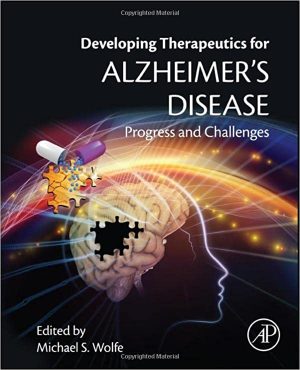 Developing Therapeutics for Alzheimers Disease Progress and Challenges