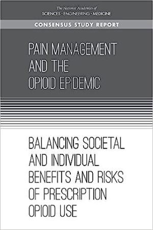 Pain Management and the Opioid Epidemic Balancing Societal and Individual Benefits and Risks of Prescription Opioid Use