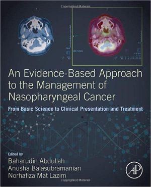 An Evidence Based Approach to the Management of Nasopharyngeal Cancer From Basic Science to Clinical Presentation and Treatment