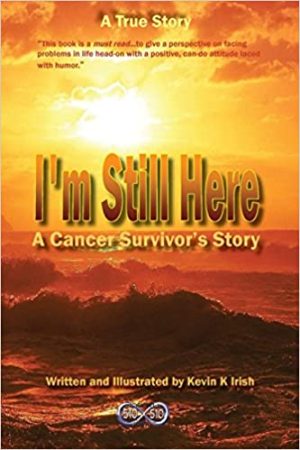 I m Still Here A Cancer Survivors Story