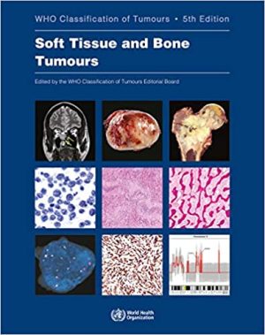 WHO Classification of Tumours Soft Tissue and Bone Tumours 5th Edition