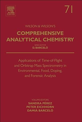 Applications of Time of Flight and Orbitrap Mass Spectrometry in Environmental Food Doping and Forensic Analysis Volume 71