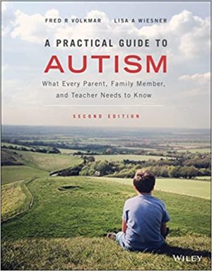 A Practical Guide to Autism What Every Parent Family Member and Teacher Needs to Know 2nd Edition