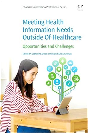 Meeting Health Information Needs Outside Of Healthcare Opportunities and Challenges