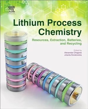 Lithium Process Chemistry Resources Extraction Batteries and Recycling
