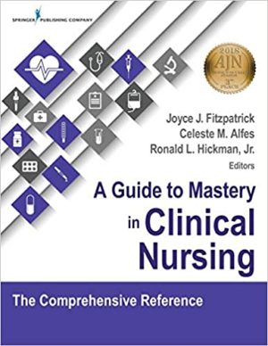 A Guide to Mastery in Clinical Nursing The Comprehensive Reference