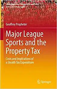 Major League Sports and the Property Tax Costs and Implications of a Stealth Tax Expenditure