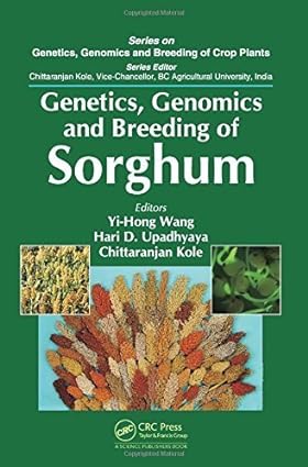 Genetics Genomics and Breeding of Sorghum