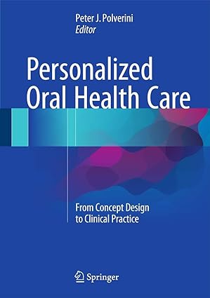 Personalized Oral Health Care From Concept Design to Clinical Practice