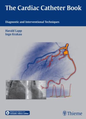 The Cardiac Catheter Book Diagnostic and Interventional Techniques
