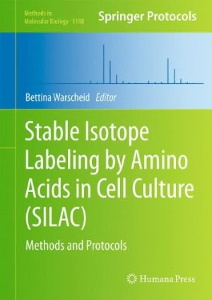 Stable Isotope Labeling by Amino Acids in Cell Culture SILAC Methods and Protocols