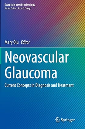 Neovascular Glaucoma Current Concepts in Diagnosis and Treatment