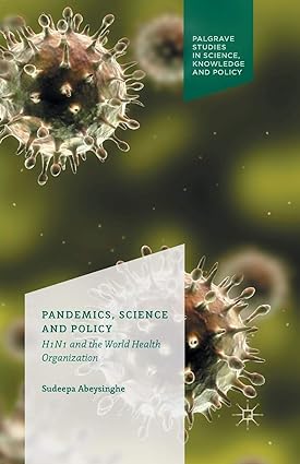 Pandemics Science and Policy H1N1 and the World Health Organisation