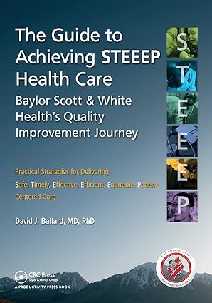 The Guide to Achieving STEEEP Health Care Baylor Scott & White Healths Quality Improvement Journey