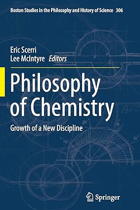 Philosophy of Chemistry Growth of a New Discipline