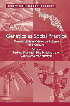 Genetics as Social Practice Transdisciplinary Views on Science and Culture