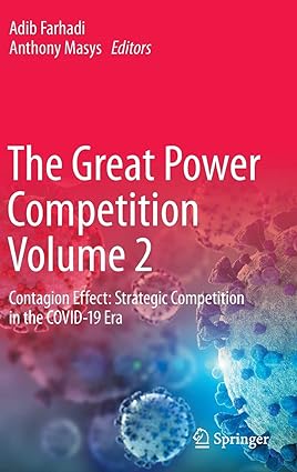 The Great Power Competition Volume 2 Contagion Effect Strategic Competition in the COVID 19 Era