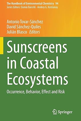 Sunscreens in Coastal Ecosystems Occurrence Behavior Effect and Risk