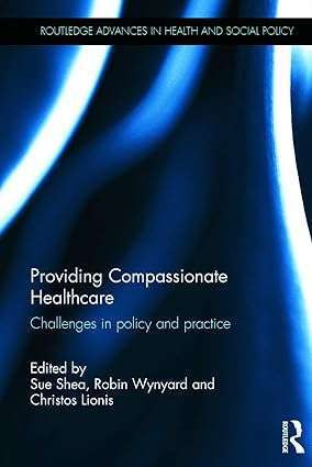 Providing Compassionate Healthcare Challenges in Policy and Practice