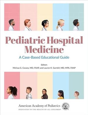 Pediatric Hospital Medicine A Case Based Educational Guide