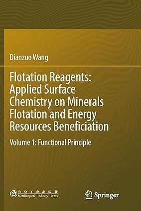 Flotation Reagents Applied Surface Chemistry on Minerals Flotation and Energy Resources Beneficiation Volume 1 Functional Principle