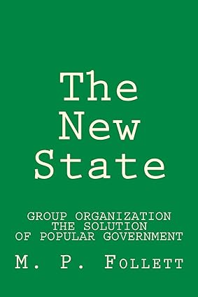 The New State Group Organization The Solution Of Popular Government