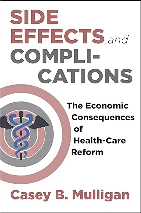 Side Effects and Complications The Economic Consequences of Health Care Reform