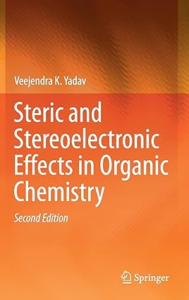 Steric and Stereoelectronic Effects in Organic Chemistry 2nd Edition