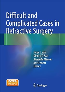 Difficult and Complicated Cases in Refractive Surgery