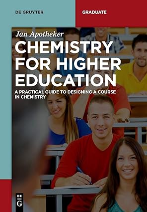 Chemistry for Higher Education A Practical Guide to Designing a Course in Chemistry