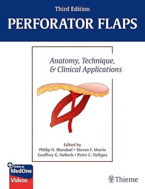 Perforator Flaps Anatomy Technique & Clinical Applications 3rd Edition