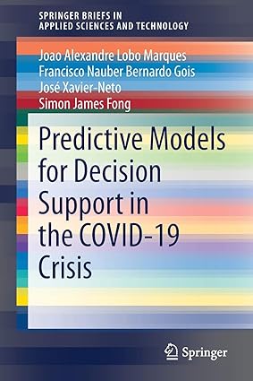 Predictive Models for Decision Support in the COVID 19 Crisis