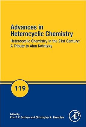 Advances in Heterocyclic Chemistry Heterocyclic Chemistry in the 21st Century A Tribute to Alan Katritzky