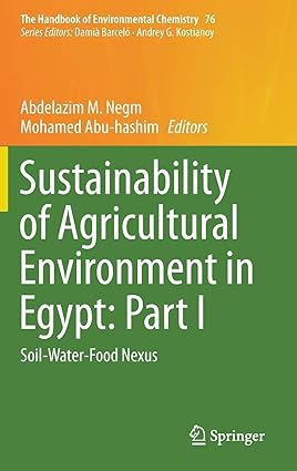 Sustainability of Agricultural Environment in Egypt Part I Soil Water Food Nexus