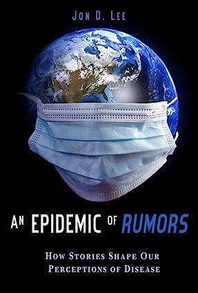 An Epidemic of Rumors How Stories Shape Our Perception of Disease