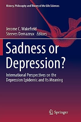 Sadness or Depression International Perspectives on the Depression Epidemic and Its Meaning