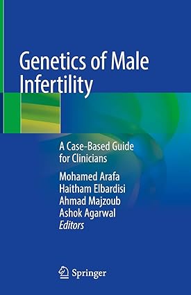 Genetics of Male Infertility A Case Based Guide for Clinicians