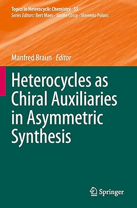 Heterocycles as Chiral Auxiliaries in Asymmetric Synthesis