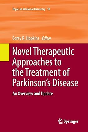 Novel Therapeutic Approaches to the Treatment of Parkinson s Disease An Overview and Update