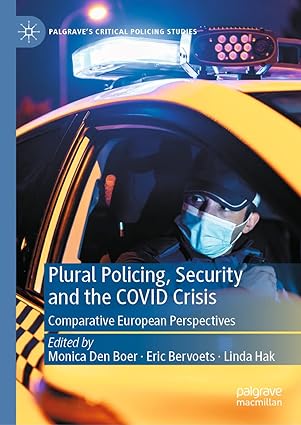 Plural Policing Security and the COVID Crisis Comparative European Perspectives